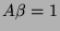 $A\beta = 1$