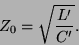\begin{displaymath}Z_0 = \sqrt{ {L^\prime \over C^\prime }}.\end{displaymath}